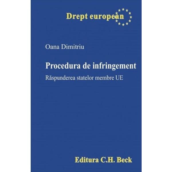 Procedura de Infringement. Raspunderea Statelor Membre Ue - Oana Dimitriu, Editura C.h. Beck