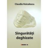 Singuratati deghizate - Claudia Voiculescu, editura Eikon