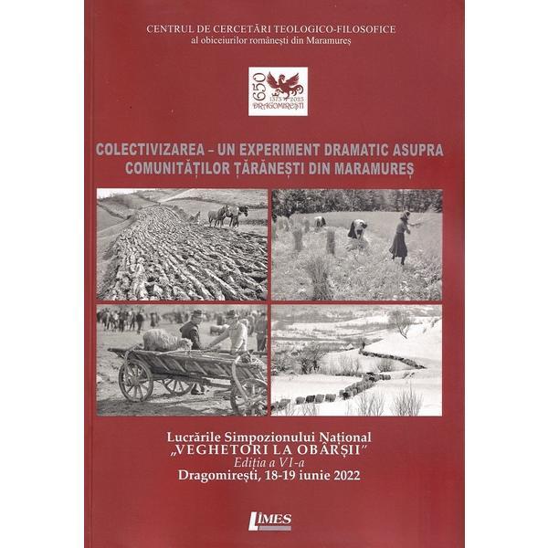 Colectivizarea - Un experiment dramatic asupra comunitatilor taranesti din Maramures, editura Limes