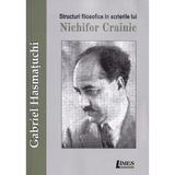Structuri filosofice in scrierile lui Nichifor Crainic - Gabriel Hasmatuchi, editura Limes