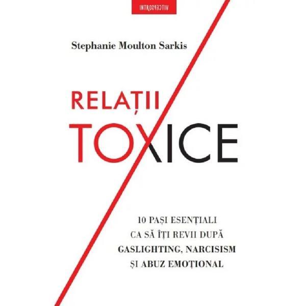 Relatii toxice - Stephanie Moulton Sarkis, editura Litera