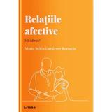 Descopera psihologia. Relatiile afective. Ma iubesti? - Maria Belen Gutierrez Bermejo, editura Litera