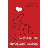 Indragostiti la Seoul - Sang Young Park, editura Alice Books