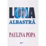 Luna albastra - Paulina Popa, editura Emia