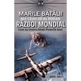 Marile batalii ale celui de-al Doilea Razboi Mondial - Michael Dudley, editura Prestige