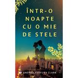 Intr-o noapte cu o mie de stele - Andrea Yaryura Clark, editura Univers