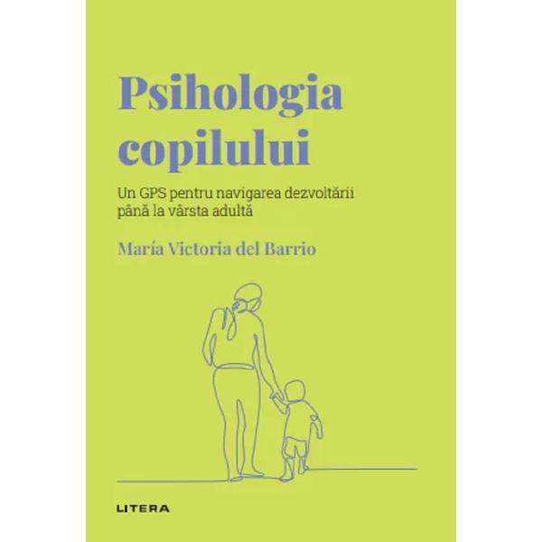 Descopera psihologia. psihologia copilului - maria victoria del barrio, editura litera
