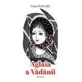 Aglaia a Vadanii - Emilia Plugaru, editura Rp Editor