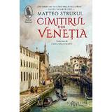 Cimitirul din Venetia - Matteo Strukul, editura Humanitas