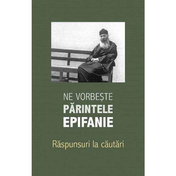 Ne vorbeste parintele Epifanie Vol.3: Raspunsuri la cautari - Epifanie Theodoropoulos, editura Sophia