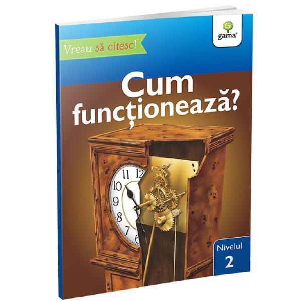 Vreau sa citesc! Nivelul 2. Cum functioneaza? - Denise Ryan, editura Gama
