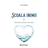 Scoala inimii. Cum sa fii in armonie cu tine insuti - Vera Budan, editura Bestseller