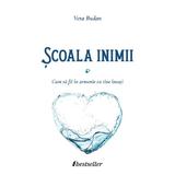 Scoala inimii. Cum sa fii in armonie cu tine insuti - Vera Budan, editura Bestseller