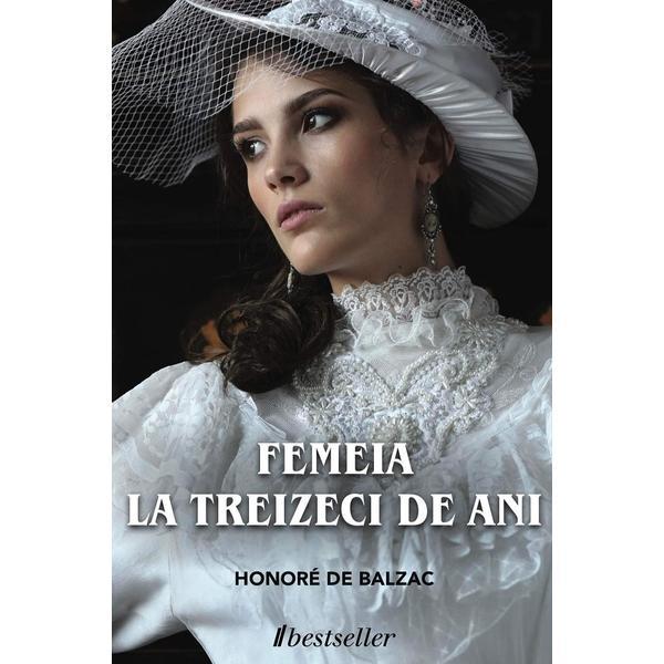 Femeia la treizeci de ani - honore de balzac, editura bestseller
