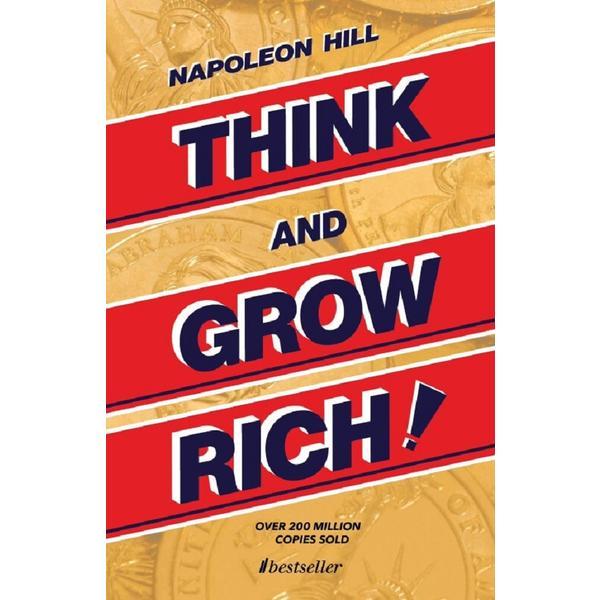 Think and grow rich - napoleon hill, editura bestseller