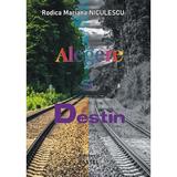 Alegere si destin - Rodica Mariana Niculescu, editura Pastel