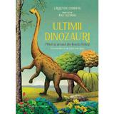 Ultimii dinozauri. Piticii si uriasii din Insula Hateg - Cristian Ciobanu, Ana Alfianu, editura Humanitas