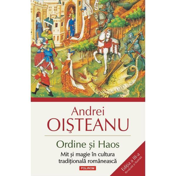 Ordine si Haos. Mit si magie in cultura traditionala romaneasca - Andrei Oisteanu, editura Polirom
