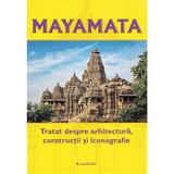 Mayamata. Tratat despre arhitectura, Constructii si iconografie, editura Lambodar