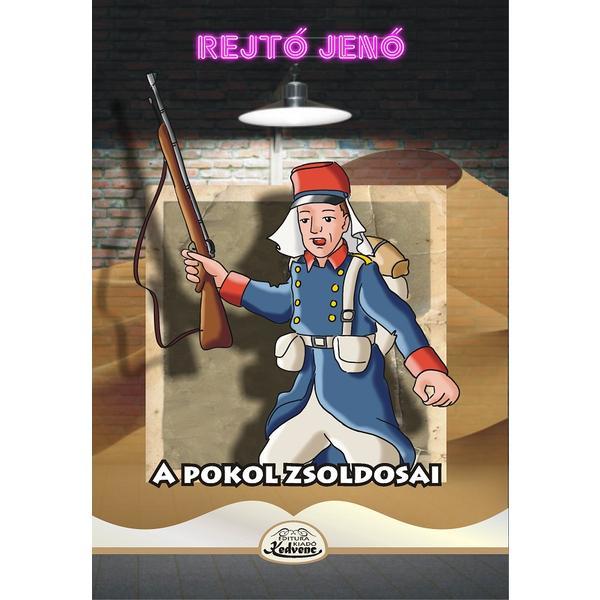 A pokol zsoldosai - Rejito Jeno, editura Kedvenc Kiado
