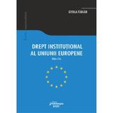 Drept institutional al Uniunii Europene Ed.3 - Gyula Fabian, editura Hamangiu