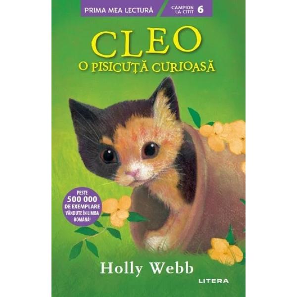 Cleo, o pisicuta curioasa - holly webb, editura litera