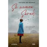 Se numea Sarah - Tatiana de Rosnay, editura Litera