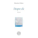 Despre ele - Beatrice Libert, editura Scoala Ardeleana