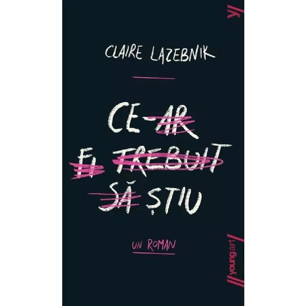 Ce-ar fi trebuit sa stiu - Claire Lazebnik, editura Grupul Editorial Art