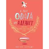 A fost odata un alfabet. Minipovesti pentru (aproape) toate literele - Oliver Jeffers, editura Grupul Editorial Art