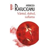 Vantul, duhul, suflarea - Andreea Rasuceanu, editura Polirom