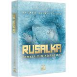 Rusalka. Femeia din adancuri - Natasa Alina Culea, editura Neverland