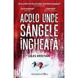 Acolo unde sangele ingheata - Giles Kristian, editura Niculescu