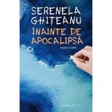 Inainte de apocalipsa - Serenela Ghiteanu, editura Humanitas