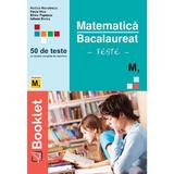 Matematica M1. Bacalaureat. 50 de teste - Rodica Manolescu, Paula Nica, Elvira Popescu, Iuliana Stoica, editura Booklet