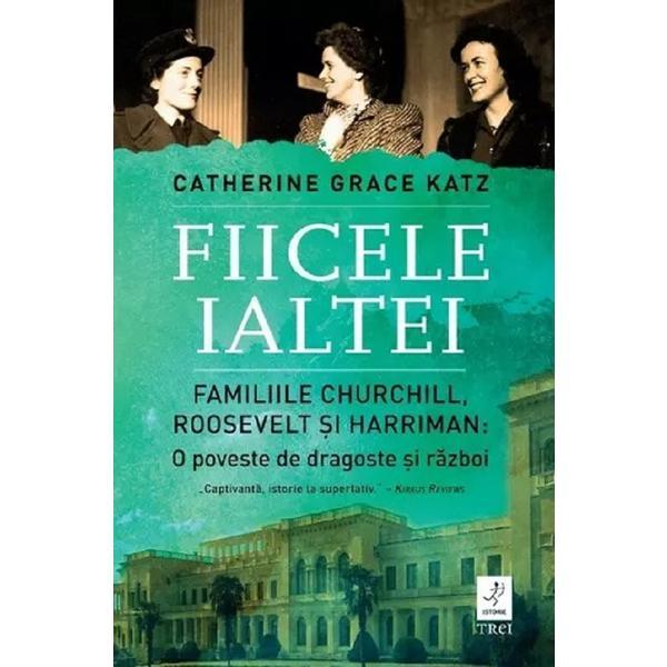 Fiicele Ialtei - Catherine Grace Katz, editura Trei