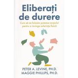 Eliberati de durere - Peter A. Levine, Maggie Phillips, editura Pagina De Psihologie