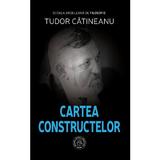 Cartea Constructelor - Tudor Catineanu, editura Scoala Ardeleana