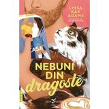 Nebuni din dragoste - Lyssa Kay Adams, editura Leda