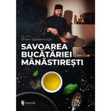 Savoarea bucatariei manastiresti - Efrem Derventinul, editura Univers