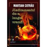Medicamentul de-a lungul vremii - Martian Cotrau, editura Cartea Romaneasca Educational