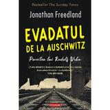 Evadatul de la Auschwitz. Povestea lui Rudolf Vrba - Jonathan Freedland, editura Polirom