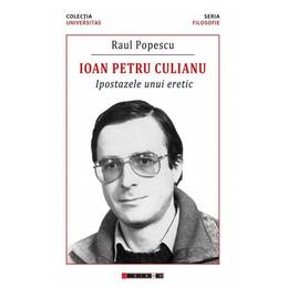 Ioan petru culianu. ipostazele unui eretic - raul popescu, editura eikon
