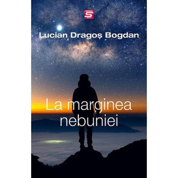 La marginea nebuniei - Lucian-Dragos Bogdan, editura Tritonic