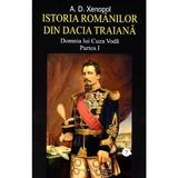 Istoria romanilor din Dacia Traiana Vol.7 Partea 1 - A.D. Xenopol, editura Saeculum I.o.