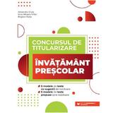 Concursul de titularizare. Invatamant prescolar - Alexandra Silvas, Irina Mihaela Trifan, Bogdan Ratiu, editura Paralela 45