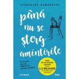 Pana nu se sterg amintirile - Toshikazu Kawaguchi, editura Litera