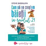 Cum sa ne crestem baietii in secolul 21 - Steve Biddulph, editura Humanitas