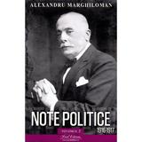 Note politice Vol.2: 1916-1917 - Alexandru Marghiloman, editura Paul Editions