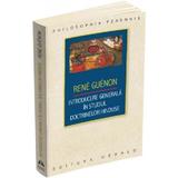 Introducere generala in studiul doctrinelor hinduse - Rene Guenon, editura Herald